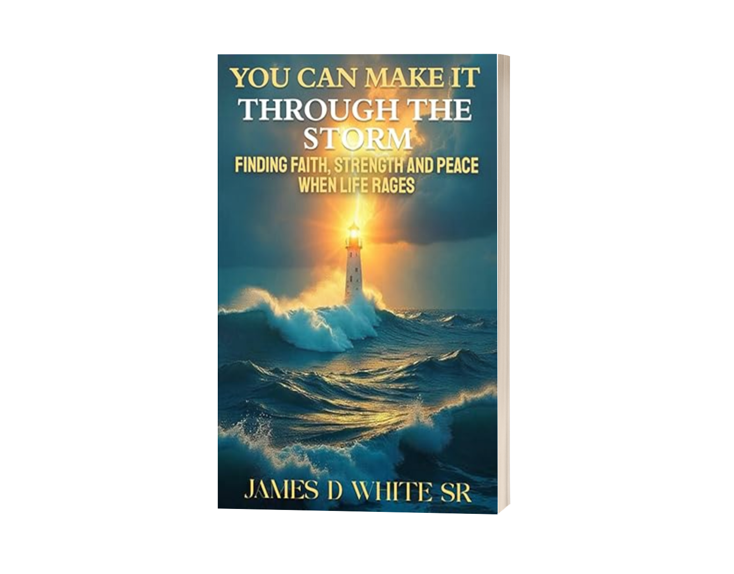 You Can Make It Through the Storm: Finding Faith, Strength, and Peace When Life Rages